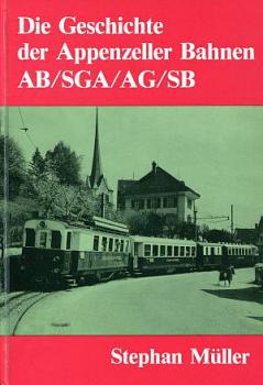 Die Geschichte der Appenzeller Bahnen AB / SGA / AG / SB