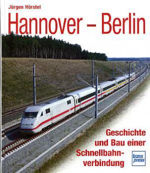 Hannover - Berlin Geschichte und Bau einer Schnellbahnverbindung