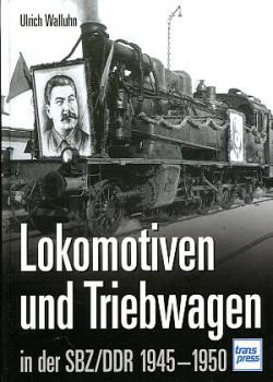 Lokomotiven und Triebwagen in der SBZ / DDR 1945 - 1950