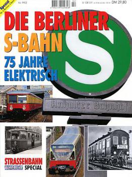 Die Berliner S-Bahn, 75 Jahre elektrisch