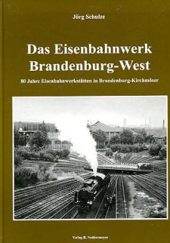 Das Eisenbahnwerk Brandenburg West Kirchmöser