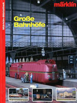 Märklin Bibliothek Große Bahnhöfe