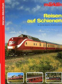 Märklin Bibliothek Reisen auf Schienen