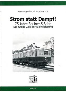 Strom statt Dampf, 75 Jahre Berliner S-Bahn