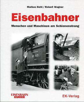 Eisenbahner, Menschen und Maschinen am Schienenstrang