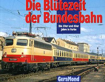 Die Blütezeit der Bundesbahn, die 50er und 60er Jahre in Farbe