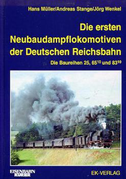 Die ersten Neubaudampflokomotiven der Deutschen Reichsbahn Die Baureihen 25, 65.10 und 83.10