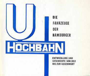 Die Fahrzeuge der Hamburger Hochbahn von 1912 bis zur Gegenwart