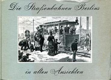 Die Straßenbahnen Berlins in alten Ansichten