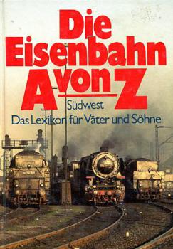 Die Eisenbahn von A - Z, Das Lexikon für Väter und Söhne