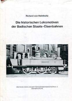 Die historischen Lokomotiven der Badischen Staats-Eisenbahnen