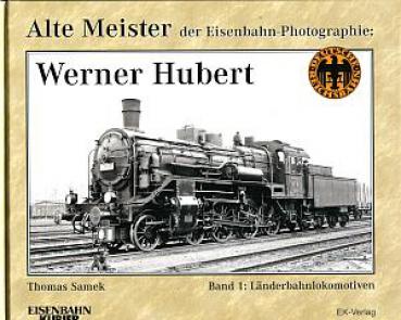 Alte Meister der Eisenbahn-Photographie Werner Hubert Band 1 Län
