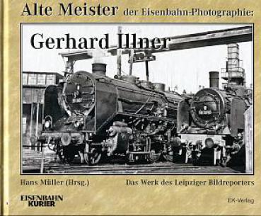 Alte Meister der Eisenbahn Fotographie Gerhard Illner, Leipzig