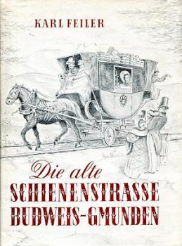 Die alte Schienenstrasse Budweis - Gmunden