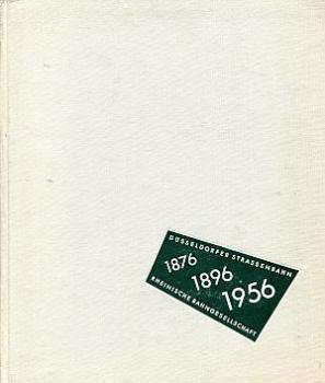 Düsseldorfer Straßenbahn - Rheinische Bahngesellschaft 1876 - 1896 - 1956