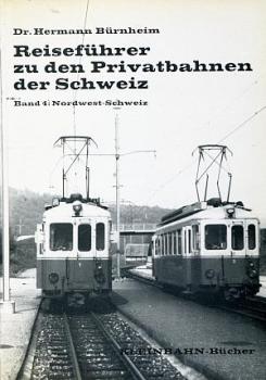 Reiseführer zu den Privatbahnen der Schweiz Band 4 Nordwest Schweiz