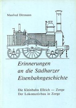Erinnerungen an die Südharzer Eisenbahngeschichte - Kleinbahn Ellrich - Zorge und der Lokomotivbau in Zorge