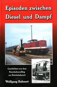 Episoden zwischen Diesel und Dampf, Geschichten aus dem Eisenbah