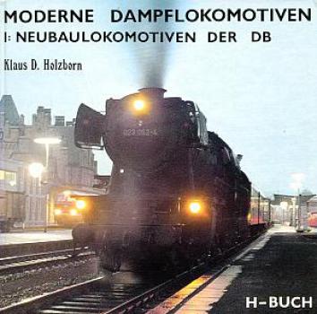 Moderne Dampflokomotiven I: Neubaulokomotiven der DB