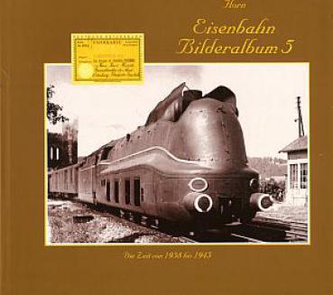 Eisenbahn Bilderalbum 5, die Zeit von 1938 - 1945