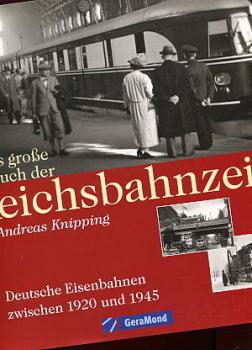 Das große Buch der Reichsbahnzeit 1920 - 1945