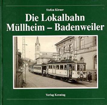 Die Lokalbahn Müllheim - Badenweiler
