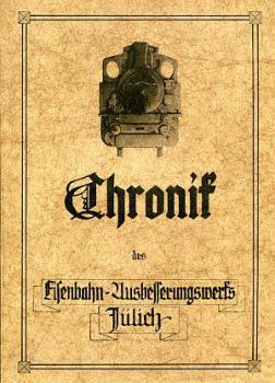 Chronik des Eisenbahn Ausbesserungswerks Jülich