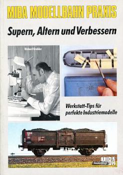 MIBA Modellbahn Praxis Supern, Altern und Verbessern