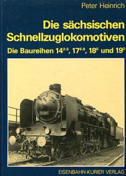 Die sächsischen Schnellzuglokomotiven Baureihen 14.2-3, 17.6-8, 18.0 und 19.0