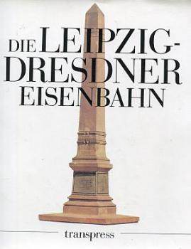 Die Leipzig - Dresdner Eisenbahn