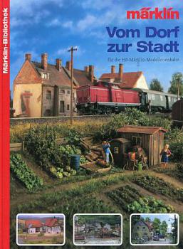 Märklin Bibliothek Vom Dorf zur Stadt