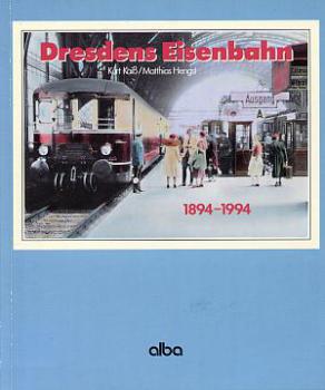 Dresdens Eisenbahn 1894 - 1994