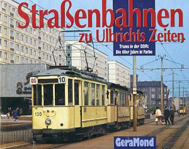 Straßenbahnen zu Ulbrichts Zeiten