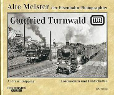 Alte Meister der Eisenbahn-Photographie Gottfried Turnwald