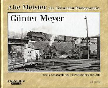 Alte Meister der Eisenbahn-Photographie Günter Meyer