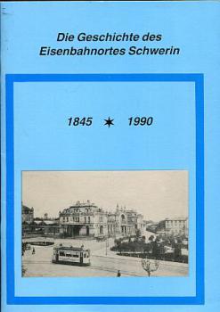 Die Geschichte des Eisenbahnortes Schwerin