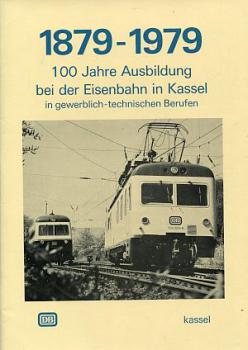 1879 - 1979 - 100 Jahre Ausbildung bei der Eisenbahn in Kassel