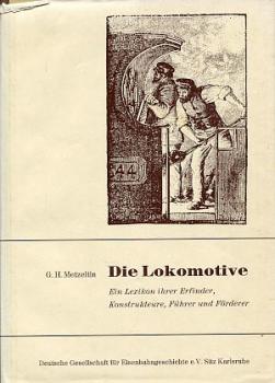 Die Lokomotive - Ein Lexikon ihrer Erfinder, Konstrukteure, Führer und Förderer