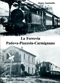 La Ferrovia Padova - Piazzola - Carmignano