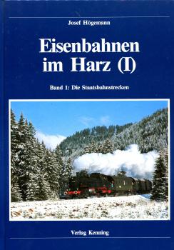 Eisenbahnen im Harz ( I ) Band 1. Die Staatsbahnstrecken