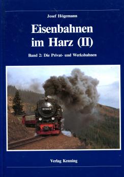 Eisenbahnen im Harz ( II ) Band 2: Die Privat- und Werksbahnen