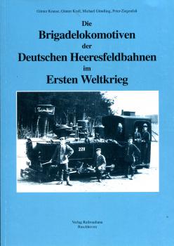 Die Brigadelokomotiven der Deutschen Heeresfeldbahnen im Ersten Weltkrieg