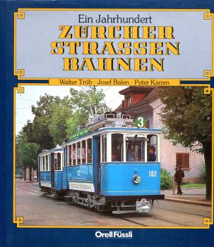 Ein Jahrhundert Zürcher Strassenbahnen