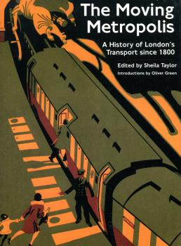 The moving Metropolis – A History of London‘s Transport since 1800