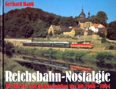 Reichsbahn Nostalgie – Die Diesel- und Elektroloktraktion der DR 1960 – 1994