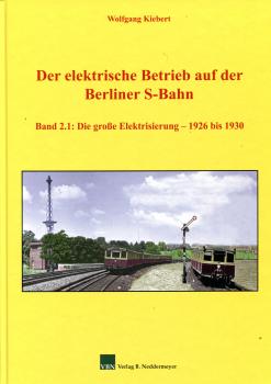 Der elektrische Betrieb auf der Berliner S-Bahn Band 2.1: Die große Elektrisierung 1926 – 1930