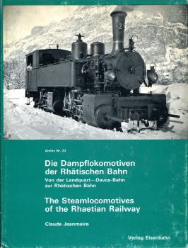 Die Dampflokomotiven der Rhätischen Bahn – von der Landquart – Davos-Bahn zur Rhätischen Bahn