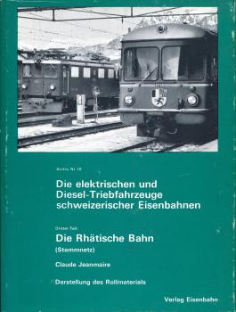 Die elektrischen und Diesel-Triebfahrzeuge schweizerischer Eisenbahnen – Die Rhätische Bahn (Stammnetz)