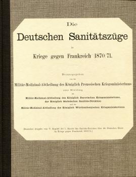 Die Deutschen Sanitätszüge im Kriege gegen Frankreich 1870 / 1871 Reprint !