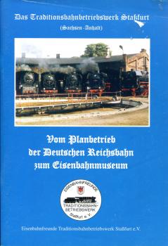 Das Traditionsbetriebswerk Staßfurt, vom Planbetrieb zum Eisenbahnmuseum